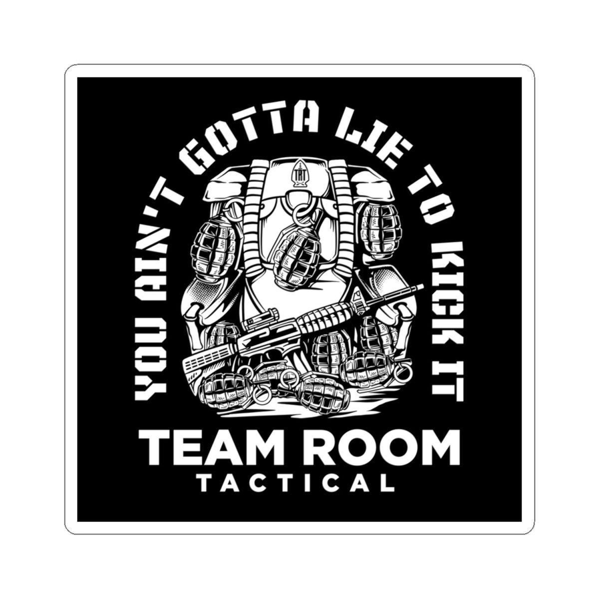 TRT You Ain't Gotta Lie To Kick It Slap